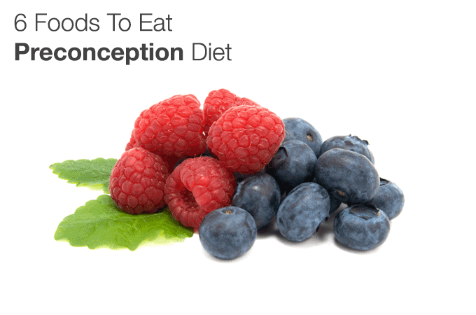 6 Foods To Eat – Preconception Diet