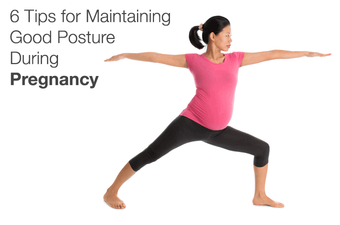 6 Tips for Maintaining Good Posture During Pregnancy