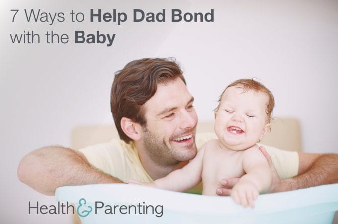 7 Ways to Help Dad Bond with the Baby