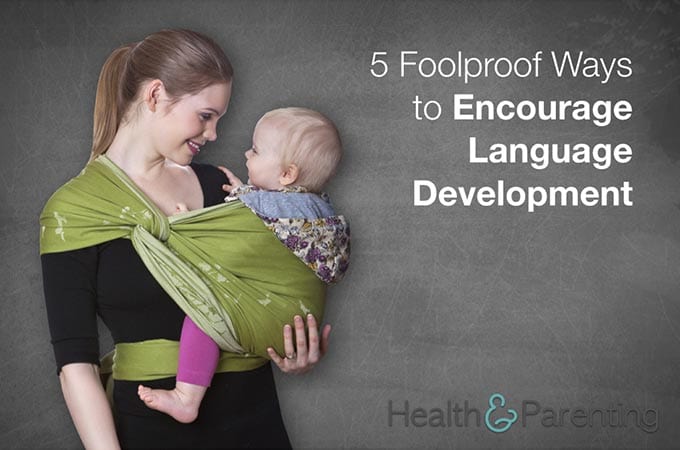 5 Foolproof Ways to Encourage Language Development