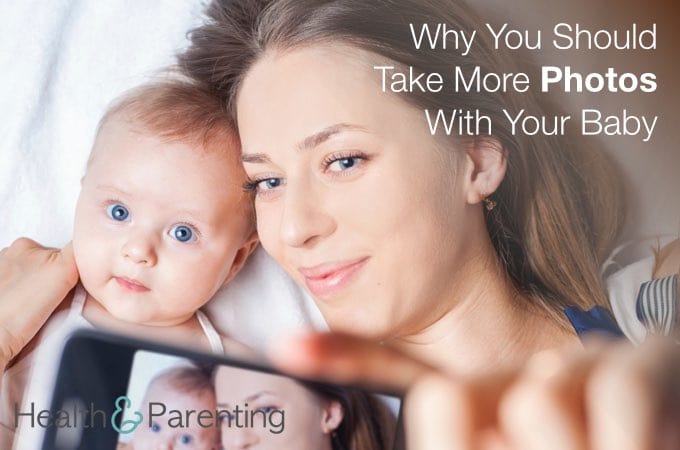 Why You Should Take More Photos With Your Baby