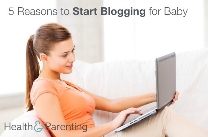 5 Reasons to Start Blogging for Baby