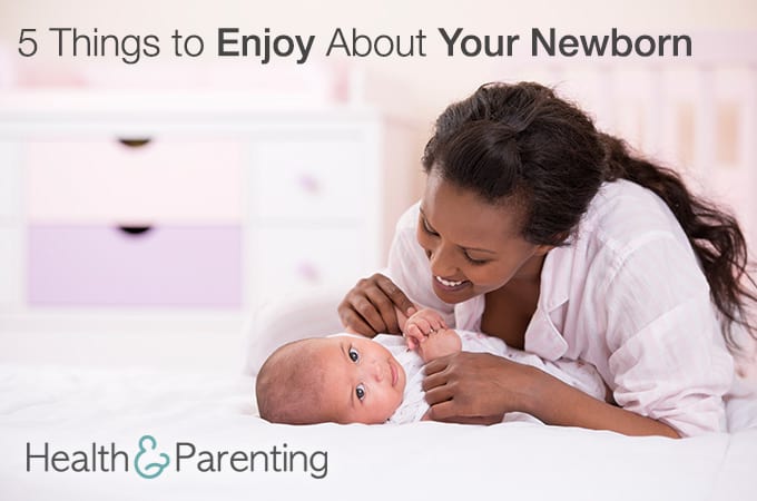 5 Things to Enjoy About Your Newborn