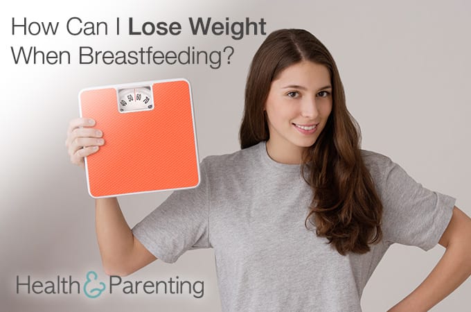 How Can I Lose Weight When Breastfeeding?