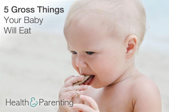 5 Gross Things Your Baby Will Eat