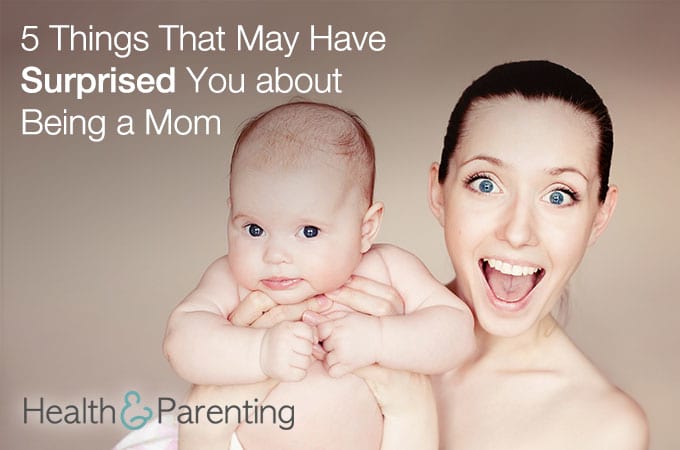 5 Things That May Have Surprised You about Being a Mom