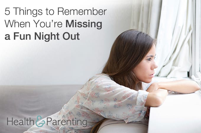 5 Things to Remember When You’re Missing a Fun Night Out