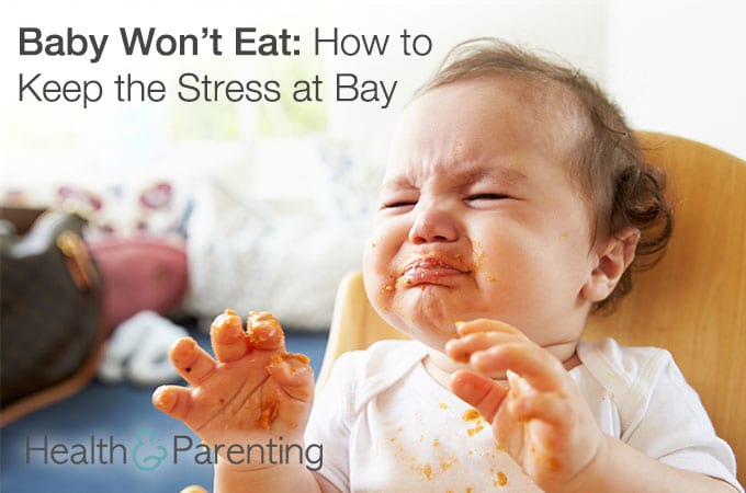 Baby Won’t Eat: How to Keep the Stress at Bay