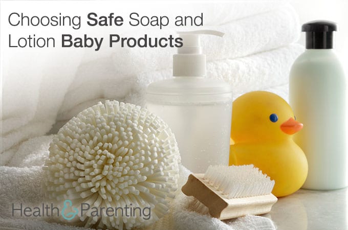 Choosing Safe Soap and Lotion Baby Products