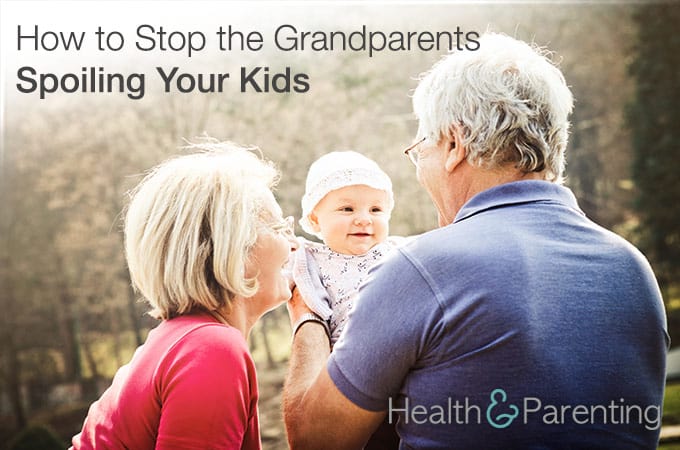 How to Stop the Grandparents Spoiling Your Kids
