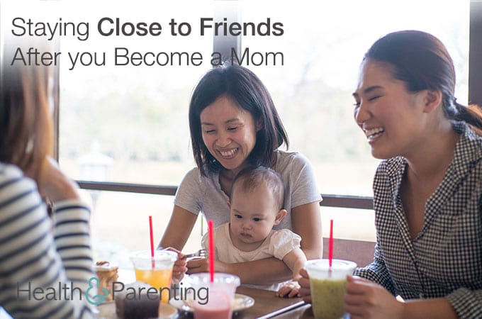 Staying Close to Friends After you Become a Mom