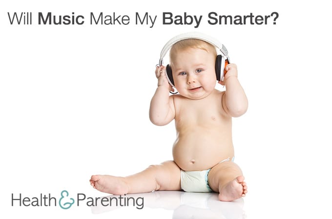 Will Music Make My Baby Smarter?