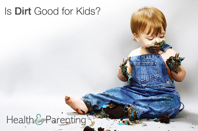 Is Dirt Good for Kids?