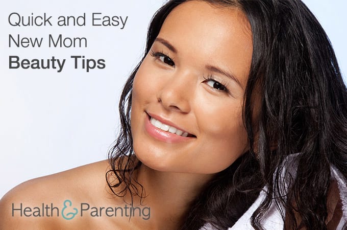 Quick and Easy New Mom Beauty Tips