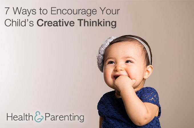 7 Ways to Encourage Your Child’s Creative Thinking